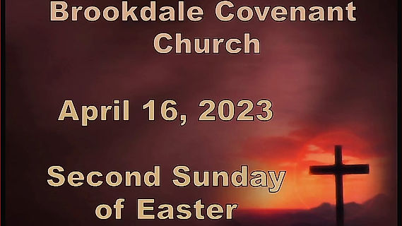 April 16, 2023 9:30 AM Worship Service of Brookdale Covenant Church